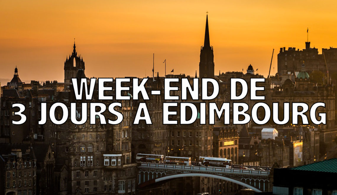 Week-end de 3 jours à Edimbourg : quoi voir ?